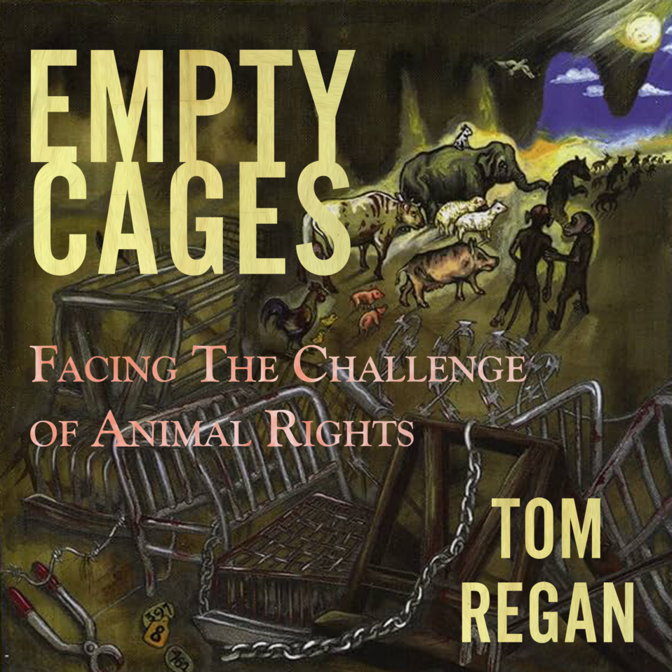 Empty Cages by Tom Regan Now Available as an Audiobook - Culture ...